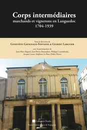 Corps intermédiaires, marchands et vignerons en Languedoc 1704-1939