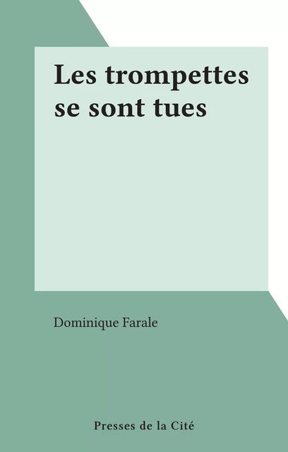 Les trompettes se sont tues - Dominique Farale - (Presses de la Cité) réédition numérique FeniXX