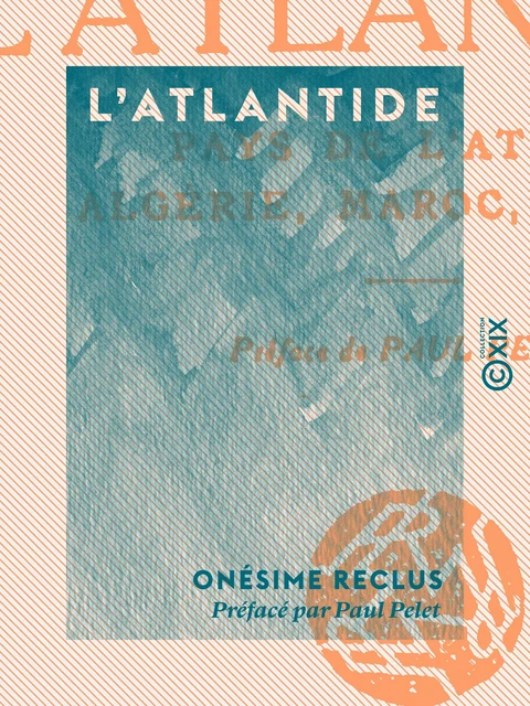 L'Atlantide - Onésime Reclus, Paul Pelet - Collection XIX