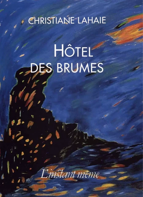 Hôtel des brumes - Christiane Lahaie - Éditions de L'instant même