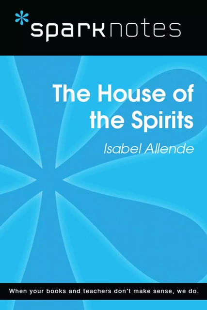 The House of the Spirits (SparkNotes Literature Guide) -  SparkNotes - Spark