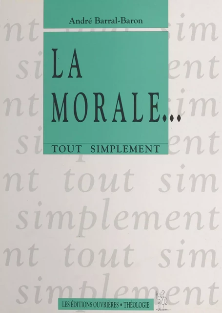 La morale - André Barral-Baron - Éditions de l'Atelier (réédition numérique FeniXX) 