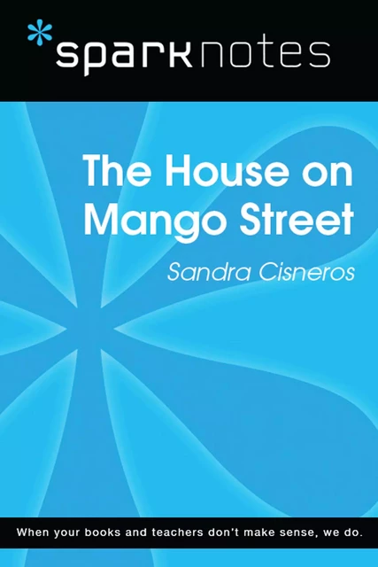 The House on Mango Street (SparkNotes Literature Guide) -  SparkNotes - Spark