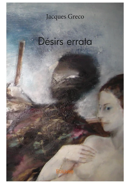 Désirs errata - Jacques Greco - Editions Edilivre