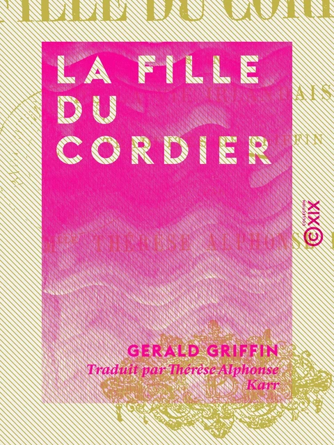 La Fille du cordier - Scènes de la vie irlandaise - Gerald Griffin - Collection XIX