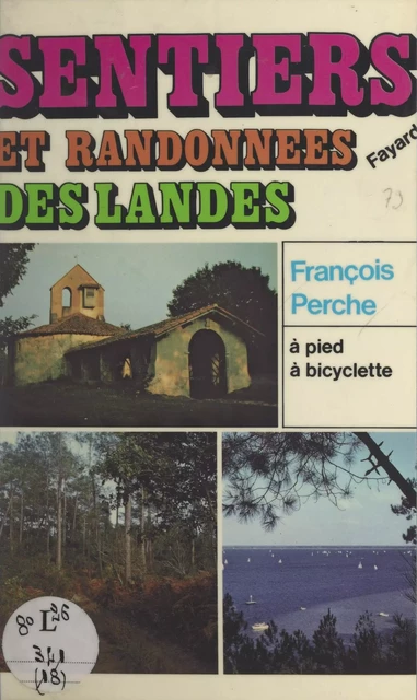 Sentiers et randonnées des Landes - François Perche - (Fayard) réédition numérique FeniXX