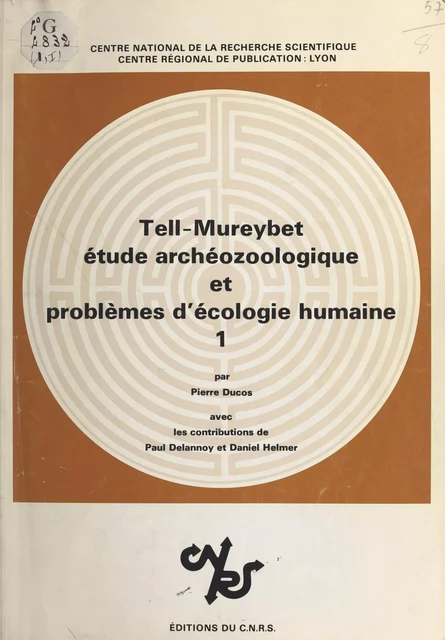 Tell-Mureybet (1) : Syrie, 9e-7e millénaires - Pierre Ducos, Philippe Delannoy, D. Helmer - CNRS Éditions (réédition numérique FeniXX) 