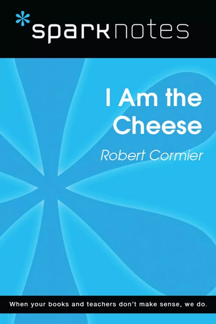 I Am the Cheese (SparkNotes Literature Guide) -  SparkNotes - Spark