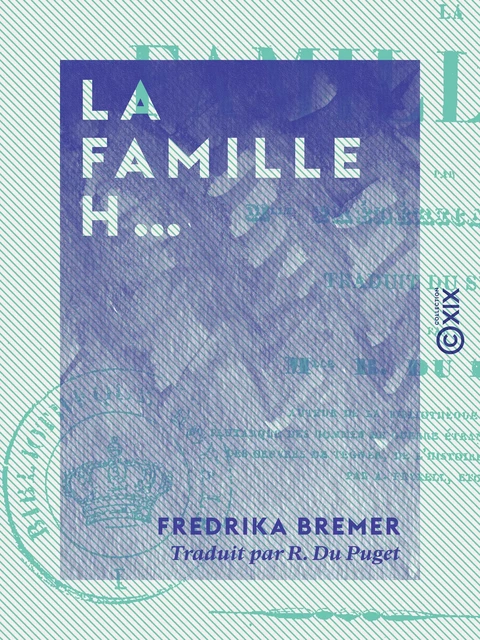 La Famille H… - Tableaux de la vie privée - Fredrika Bremer - Collection XIX