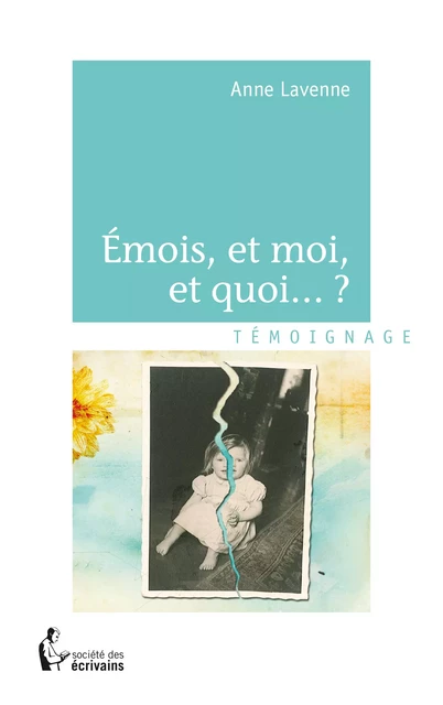 Emois, et moi, et quoi... ? - Anne Lavenne - Société des écrivains