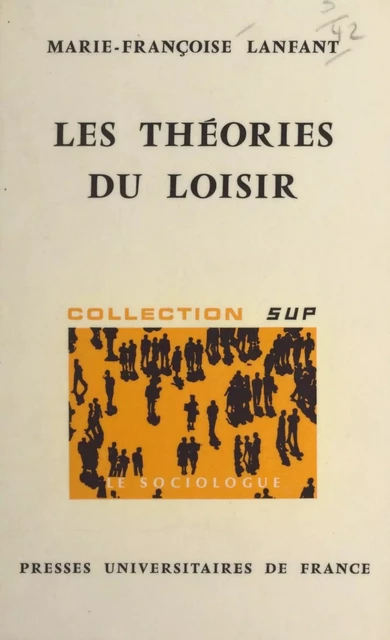 Les théories du loisir - Marie-Françoise Lanfant - (Presses universitaires de France) réédition numérique FeniXX