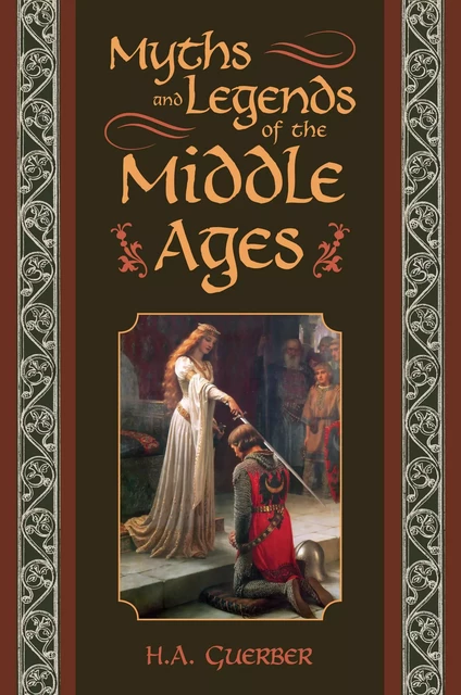 Myths and Legends of the Middle Ages - H.A. Guerber - Fall River Press