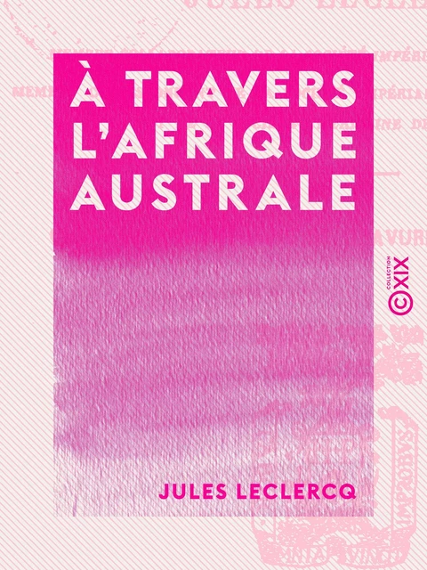 À travers l'Afrique australe - Jules Leclercq - Collection XIX