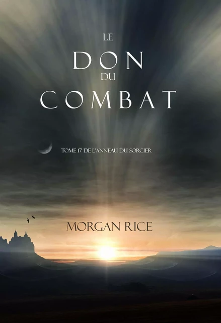 Le Don du Combat (Tome 17 De L’anneau Du Sorcier) - Morgan Rice - Morgan Rice