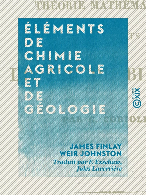 Éléments de chimie agricole et de géologie - James Finlay Weir Johnston - Collection XIX