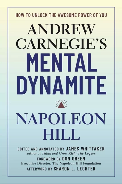 Andrew Carnegie's Mental Dynamite - Napoleon Hill, Don Green, James Whittaker - Sterling