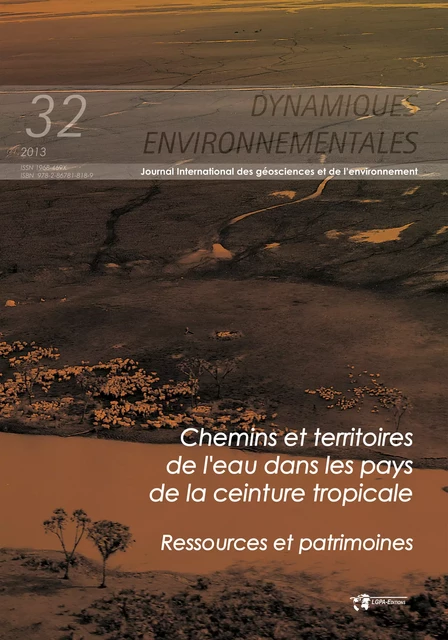 Chemins et territoires de l'eau dans les pays de la ceinture tropicale. Ressources et patrimoines - Dynamiques Environnementales 32 - Luc Ferry, Michel Mietton - Presses universitaires de Bordeaux