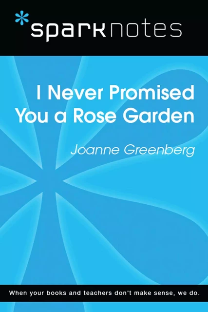 I Never Promised You a Rose Garden (SparkNotes Literature Guide) -  SparkNotes - Spark