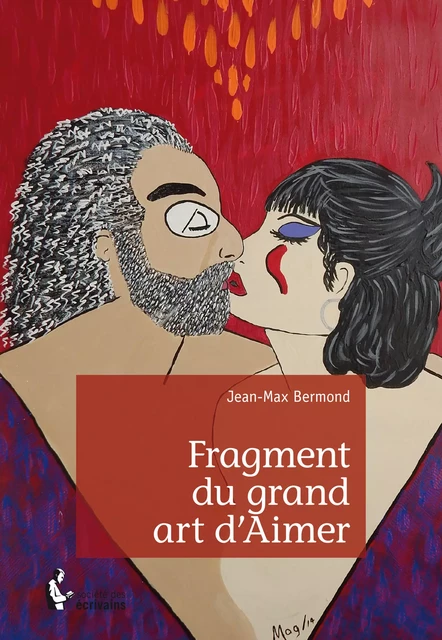 Fragment du grand art d'Aimer - Jean-Max Bermond - Société des écrivains