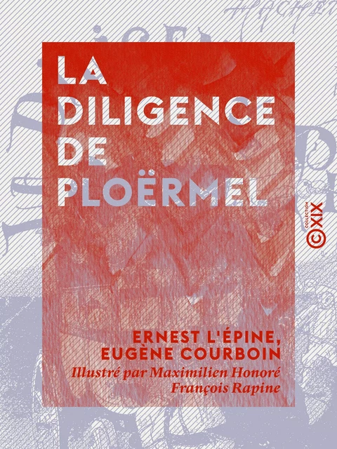 La Diligence de Ploërmel - Ernest l'Épine, Eugène Courboin - Collection XIX