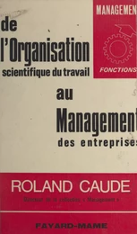 De l'organisation scientifique du travail au management des entreprises