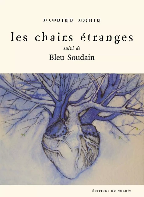 Les chairs étranges - Catrine Godin - Éditions du Noroît