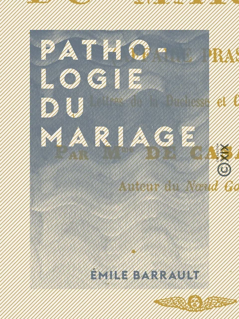 Pathologie du mariage - Émile Barrault - Collection XIX