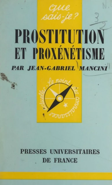 Prostitution et proxénétisme - Jean-Gabriel Mancini - (Presses universitaires de France) réédition numérique FeniXX