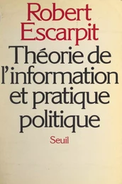 Théorie de l'information et pratique politique