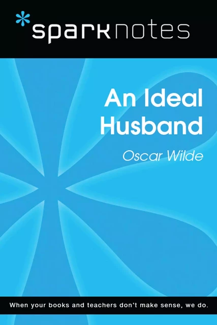 An Ideal Husband (SparkNotes Literature Guide) -  SparkNotes - Spark