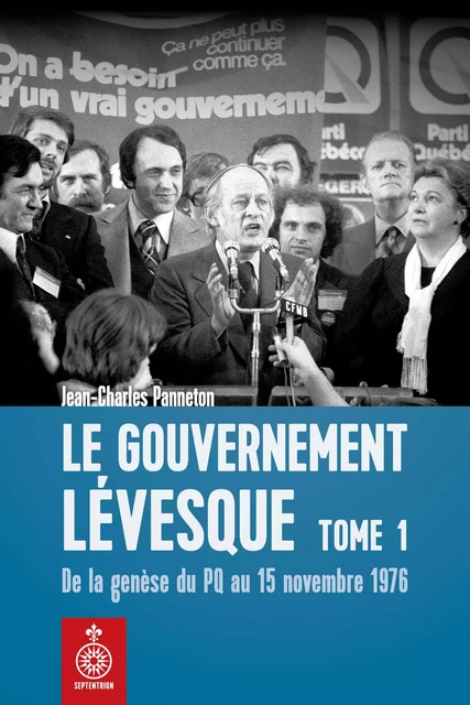 Gouvernement Lévesque, tome 1 (Le) - Jean-Charles Panneton - Éditions du Septentrion