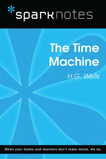 The Time Machine (SparkNotes Literature Guide) -  SparkNotes - Spark