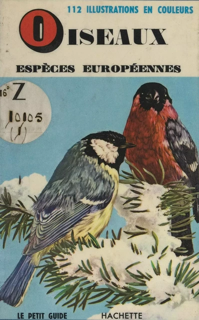 Oiseaux, espèces européennes - E. Léo, Yvonne Letouzey - (Hachette) réédition numérique FeniXX