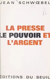 La presse, le pouvoir et l'argent