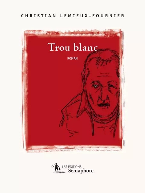 Trou blanc - Christian Lemieux-Fournier - Éditions Sémaphore