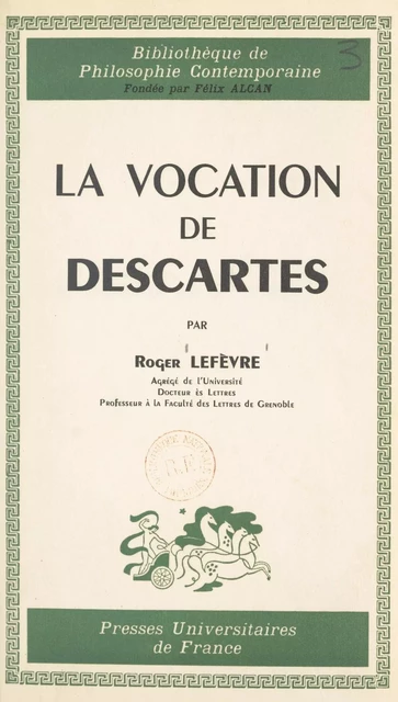 La vocation de Descartes - Roger Lefèvre - (Presses universitaires de France) réédition numérique FeniXX