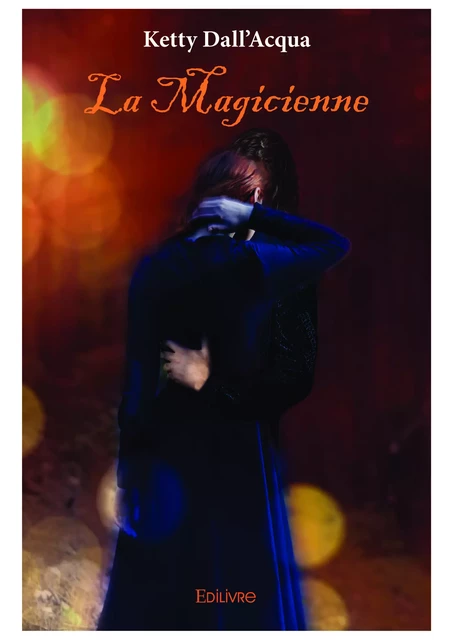 La Magicienne - Ketty Dall'Acqua - Editions Edilivre