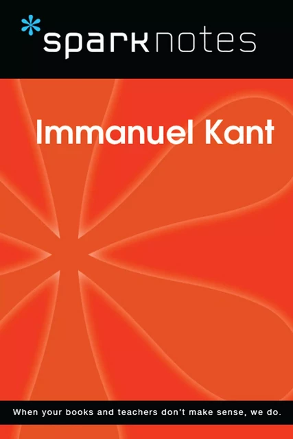 Immanuel Kant (SparkNotes Philosophy Guide) -  SparkNotes - Spark