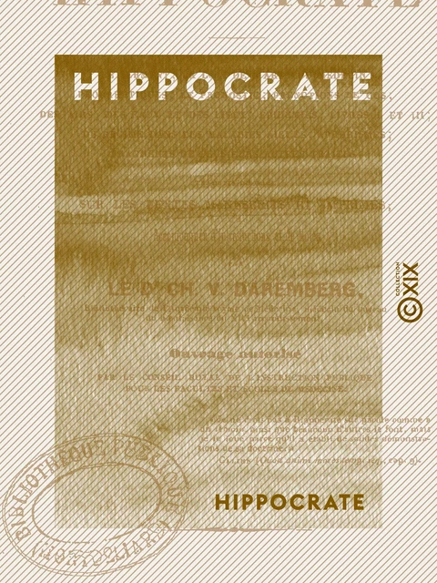 Hippocrate -  Hippocrate, Charles Daremberg - Collection XIX