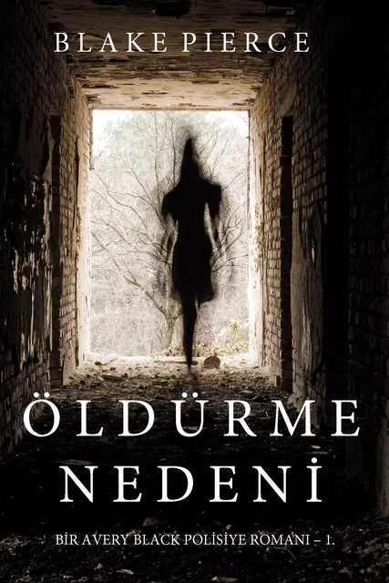 Öldürme Nedeni (Bir Avery Black Polisiye Romanı- 1. Kitap) - Blake Pierce - Blake Pierce