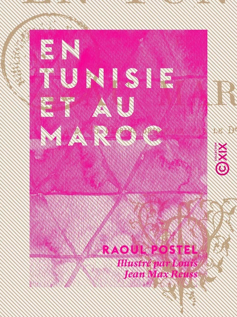 En Tunisie et au Maroc - Raoul Postel - Collection XIX