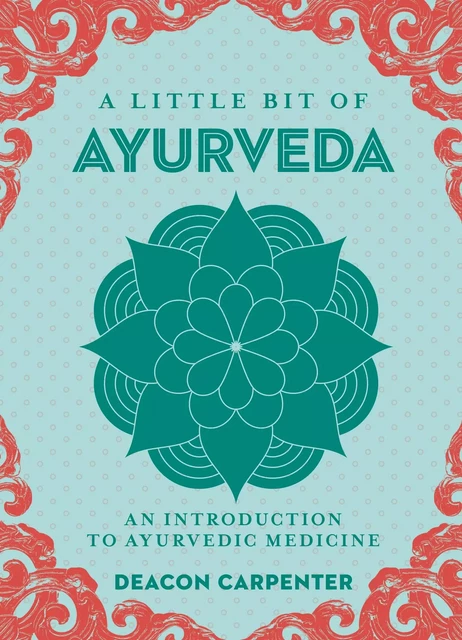 A Little Bit of Ayurveda - Deacon Carpenter - Sterling Ethos