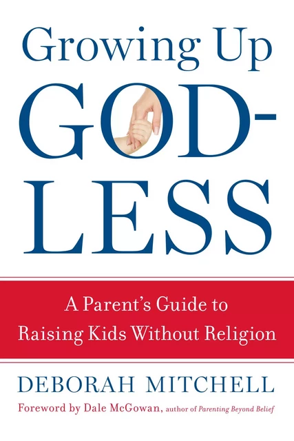 Growing Up Godless - Deborah Mitchell - Sterling Ethos