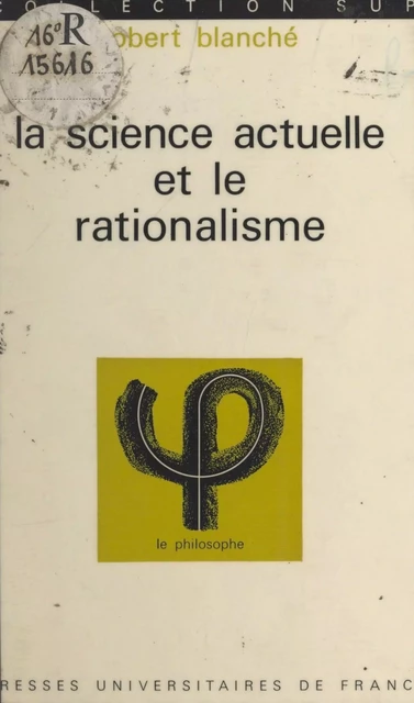 La science actuelle et le rationalisme - Robert Blanché - (Presses universitaires de France) réédition numérique FeniXX