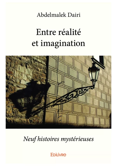 Entre réalité et imagination - Abdelmalek Dairi - Editions Edilivre