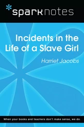 Incidents in the Life of a Slave Girl (SparkNotes Literature Guide)