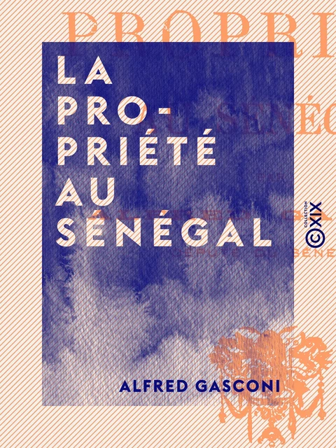 La Propriété au Sénégal - Alfred Gasconi - Collection XIX