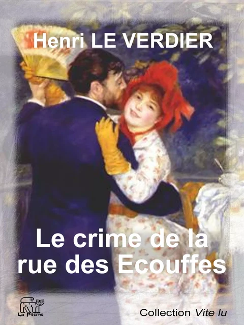 Le crime de la rue des Écouffes - Henri le Verdier - La Piterne