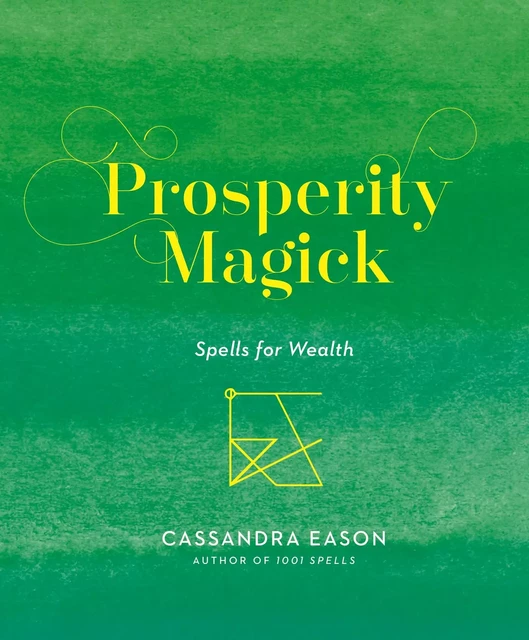 Prosperity Magick - Cassandra Eason - Sterling Ethos