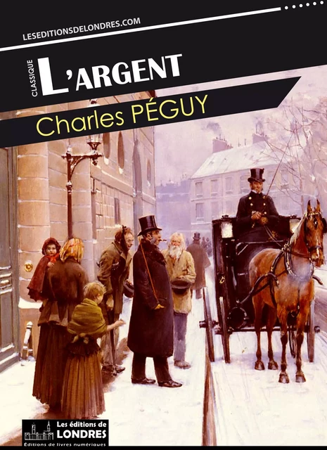 L'Argent - Charles Péguy - Les Editions de Londres